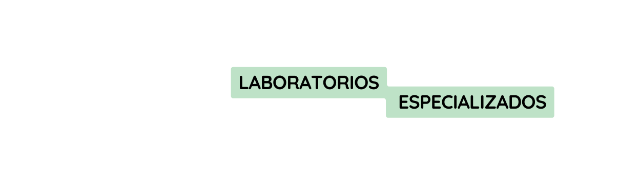 LABORATORIOS ESPECIALIZADOS